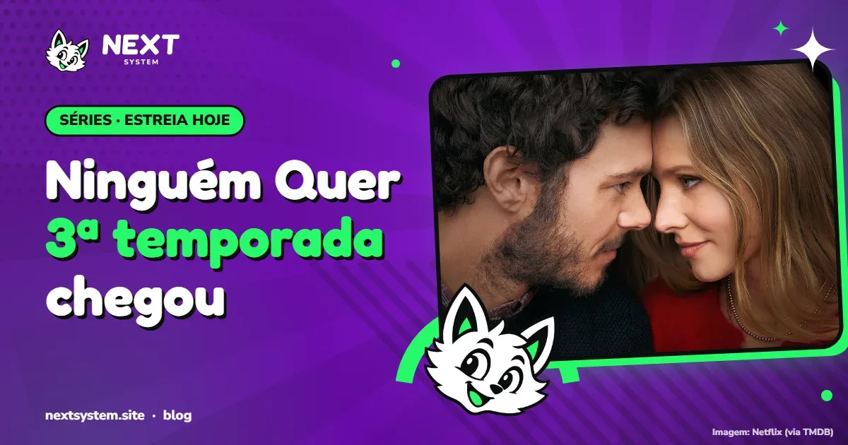 Ninguém Quer 3ª temporada já está na Netflix, horário e elenco